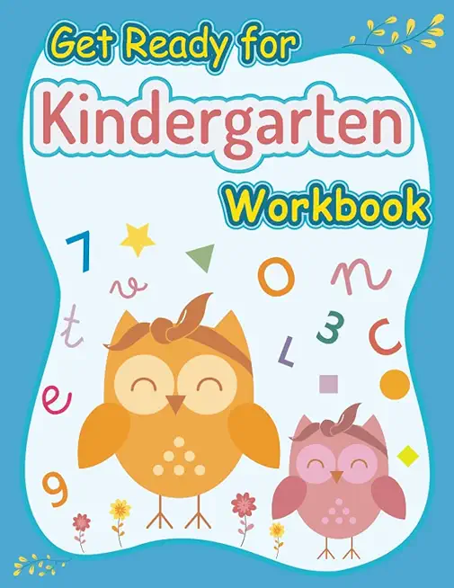 Get Ready for Kindergarten Workbook: kindergarten Skills Workbook, Activity Books Ages 4-7