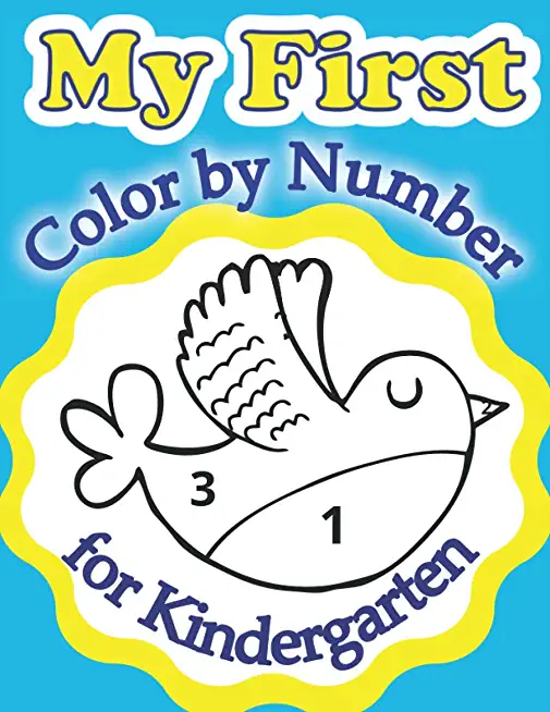 My First Color by Number for Kindergarten: Educational and Fun Coloring Book for Toddlers, Preschoolers and Little Kids Easy Numbers Learning for Chil