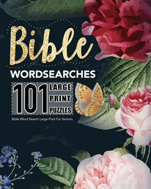 Bible Wordsearches: Bible Word Search 101 Puzzles Large Print: Bible Word Search Large Print For Seniors - Bible Word Search Books For Adu