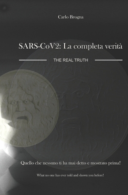 SARS-CoV-2: LA COMPLETA VERITA' SARS-CoV-2: The real Truth