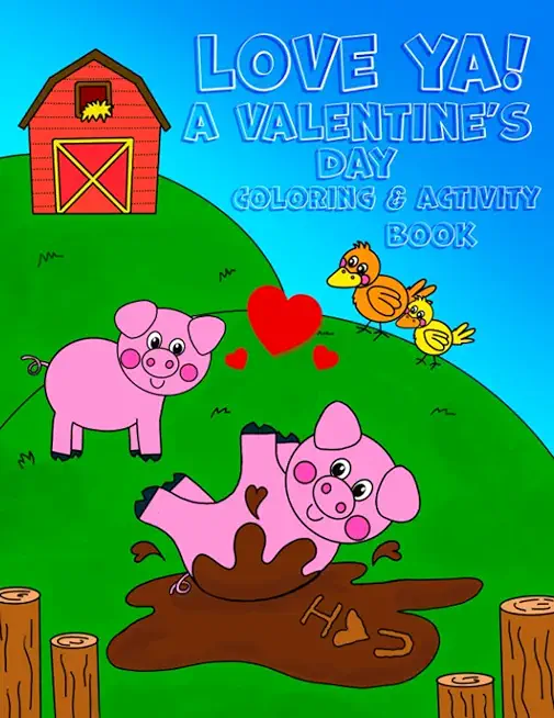 Love Ya! A Valentine's Day Coloring & Activity Book: : - 8.5x11 kids activity and coloring book, kids and toddler gift for valentines day