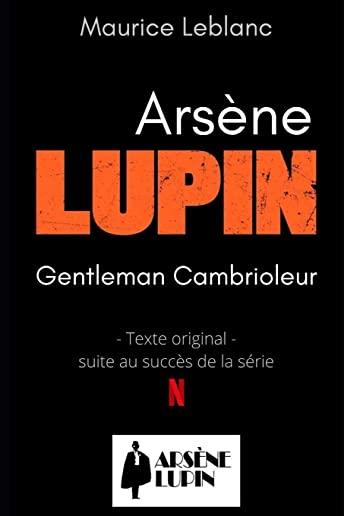 ArsÃ¨ne LUPIN Gentleman Cambrioleur: Texte original - suite au succÃ¨s de la sÃ©rie Lupin sur Netflix