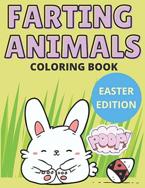 Farting Animals Coloring Book Easter Edition: Funny and Cute Easter Basket Stuffers Perfect Easter Basket Gift for Boys and Girls