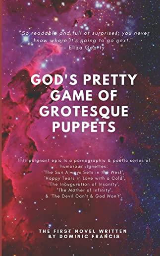 God's Pretty Game of Grotesque Puppets: Happy Tears in Love with a Cold, The Inauguration of Insanity, The Mother of Infinity, The Devil Can't & God W