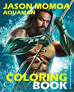Jason Momoa Aquaman Coloring Book: A Jason Momoa Coloring Book of Fantasies With Easy and Fun Coloring Pages