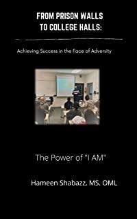 From Prison Walls to College Halls: Achieving Success In The Face of Adversity