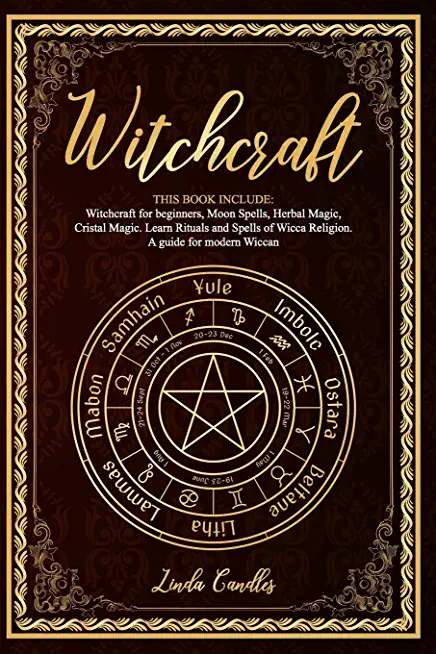 Witchcraft: This book include: Witchcraft for beginners, Moon Spells, Herbal Magic, Cristal Magic. Learn Rituals and Spells of Wic