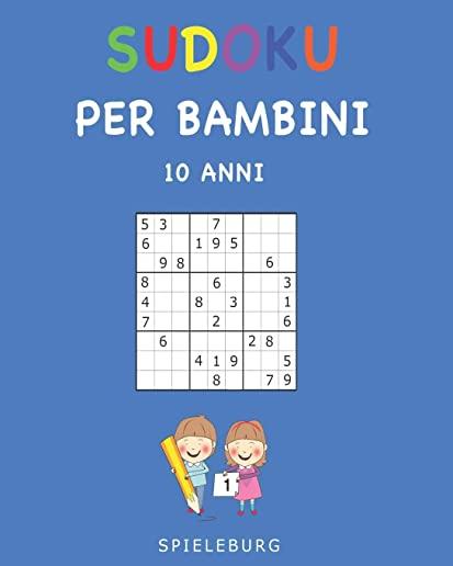 Sudoku per Bambini 10 Anni: 200 Sudoku per Bambini di 10 Anni - Con suggerimenti e soluzioni
