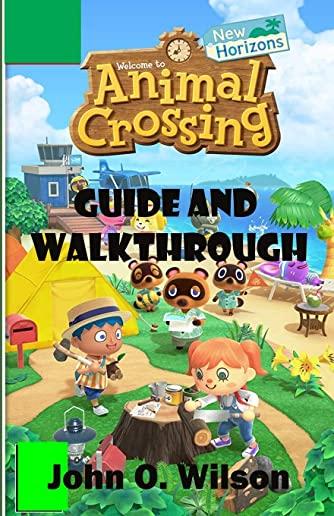 Animal Crossing New Horizon Guide and Walkthrough: A Newbie to Expert Guide to Master Animal Crossing