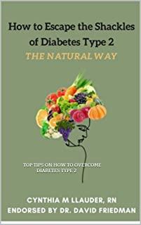 How to Escape the Shackles of Diabetes Type 2 the Natural Way: Top Tips on How to Be Victorious Over Diabetes Type 2