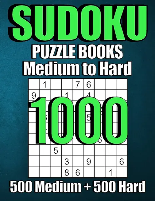 1000 Sudoku Puzzles 500 Medium & 500 Hard: Suduko Puzzle Books For Adults, Brain Games Large Print sudoku, Sodoku Books For Adults with Answers.