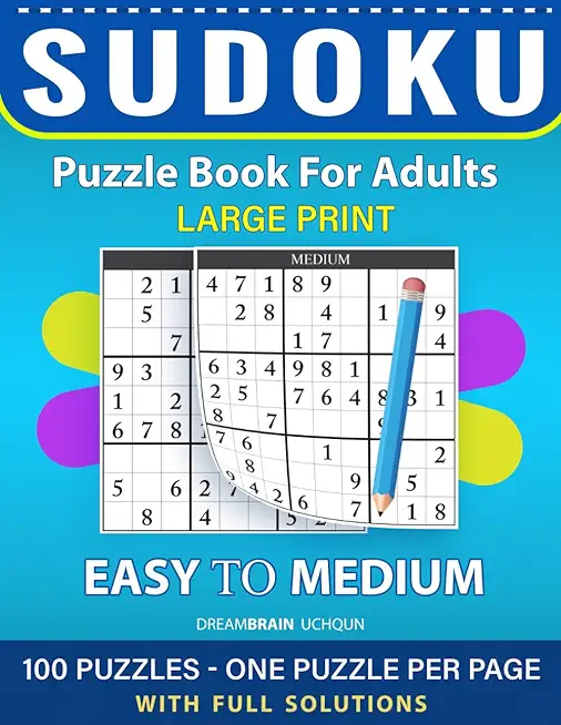 Sudoku Puzzle Book for Adults: Easy to Medium 100 Sudoku Puzzles LARGE PRINT - One Puzzle Per Page With Full Solutions