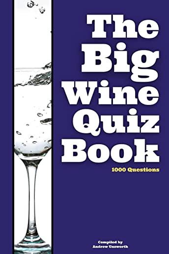 The Big Wine Quiz Book: 1000 Questions across 100 Categories