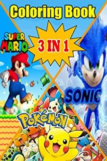 Super Mario, Sonic, Pokemon - 3 in 1 Coloring Book: Great Coloring Book for Kids Ages 4-12