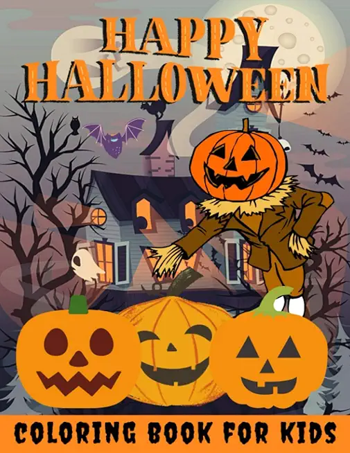 Happy Halloween Coloring Book for kids: Halloween Books for Kids: A Fun Halloween Coloring Gift Book for Boys and Girls, Halloween Coloring Book for K