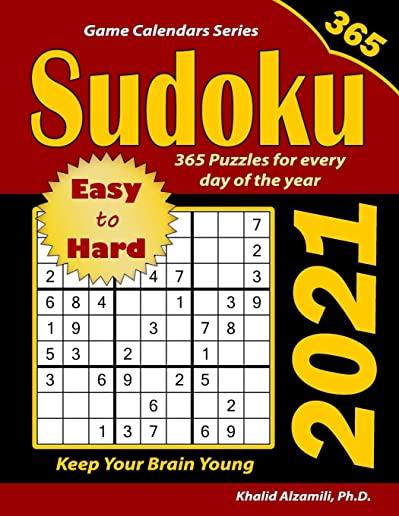2021 Sudoku: 365 Easy to Hard Puzzles for Every Day of the Year: Keep Your Brain Young