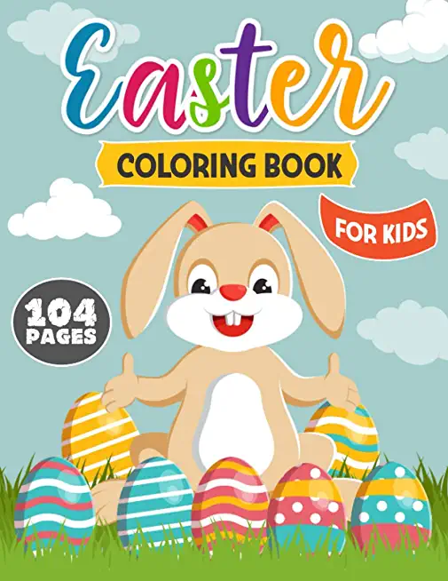 Easter Coloring Book for Kids: Happy Easter Coloring and Activity Book with Easter Bunny, Easter Egg and More for Kids, Toddlers and Preschoolers