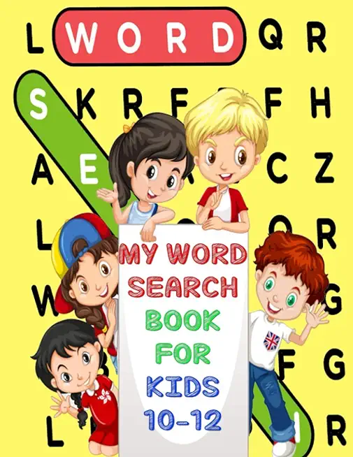 My Word Search Book For Kids 10-12: Fun and Educational Word Search Puzzles, Word for Word Wonder Words Activity for Children 10,11 and 12, Fun Learni