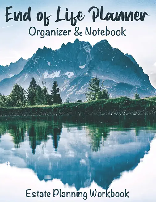 End of Life Planner Organizer Notebook: Estate Planning Workbook