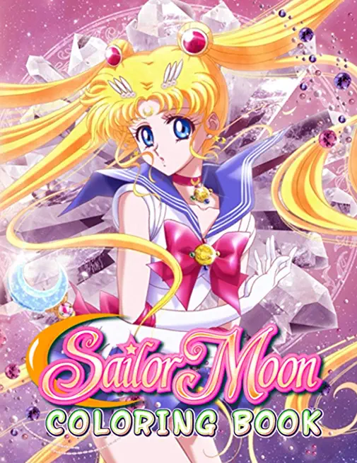 Sailor Moon Coloring Book: Over 50 High Quality Coloring Pages For Adults and Teenagers