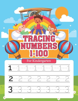 Tracing Numbers 1-100 for Kindergarten: Number Writing Practice Book With Dotted Lines Paperback To Learn, Trace & Practice On Common High Frequency N