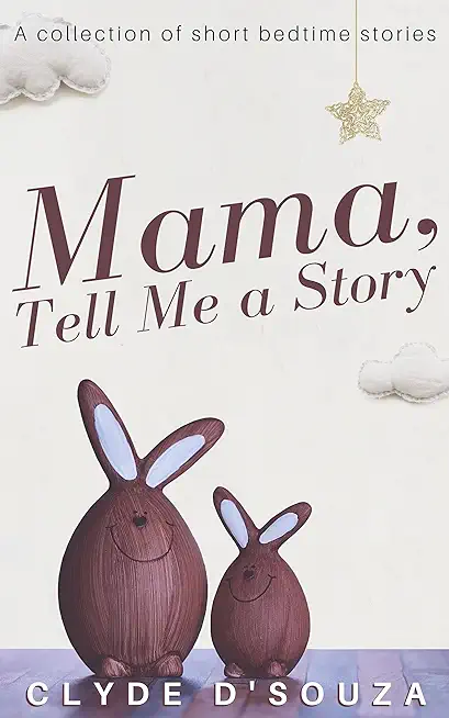 Mama, Tell Me a Story: A Collection of Short Bedtime Stories