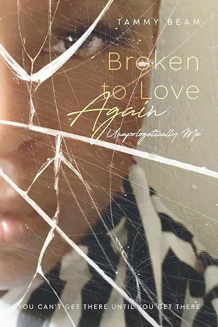 Broken to Love Again: Unapologetically Me