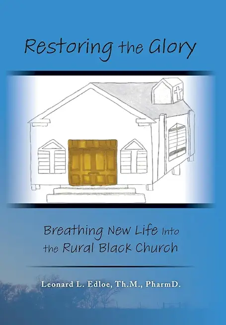 Restoring The Glory: Breathing New Life Into the Rural Black Church