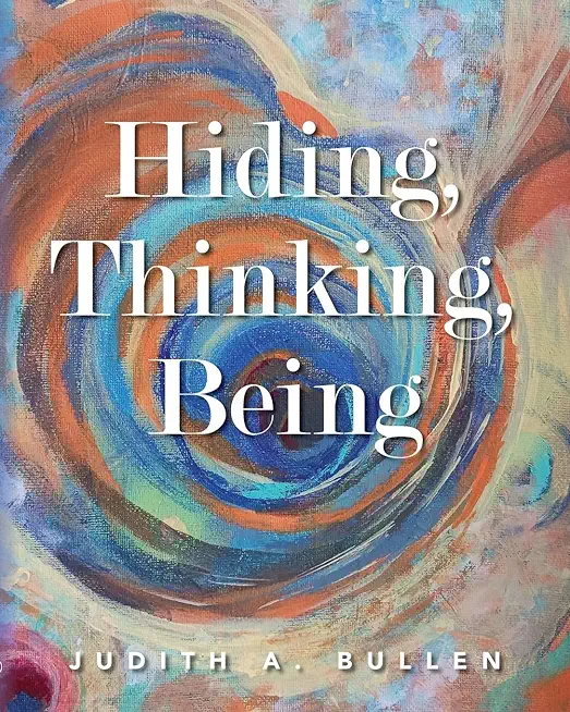 Hiding, Thinking, Being