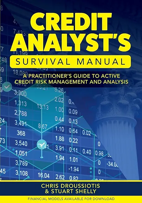 Credit Analyst's Survival Manual: A Practitioner's Guide to Active Credit Risk Management and Analysis