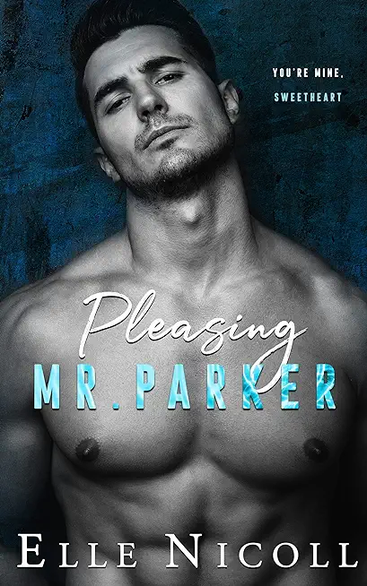 Pleasing Mr. Parker: A steamy grumpy boss romance