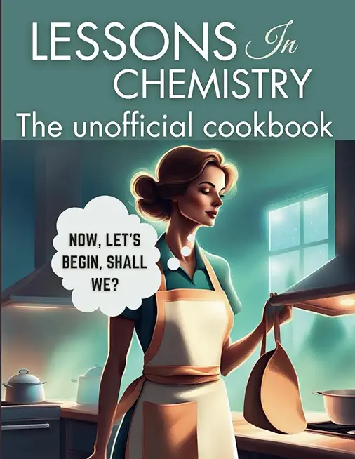 Lessons in Chemistry: The Unofficial Cookbook: Motherhood and Molecules: Nourishing Tales from Elizabeth's Kitchen, from The 