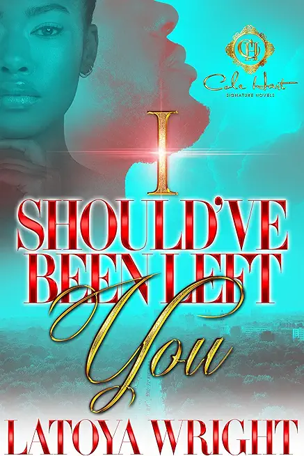 I Should've Been Left You: An African American Romance