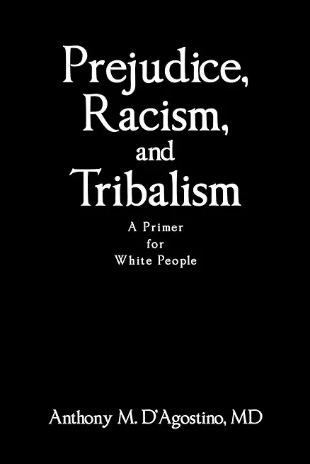 Prejudice, Racism, and Tribalism: A Primer for White People