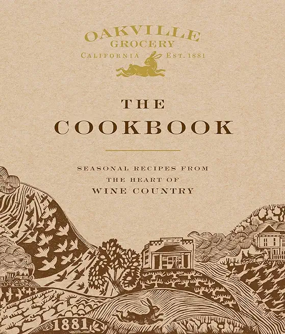 Oakville Grocery the Cookbook: Seasonal Recipes from the Heart of Wine Country