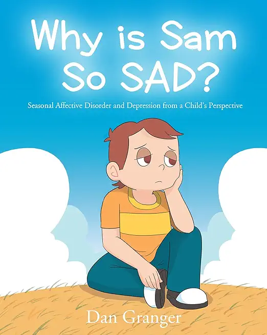 Why is Sam So SAD?: Seasonal Affective Disorder and Depression from a Child's Perspective