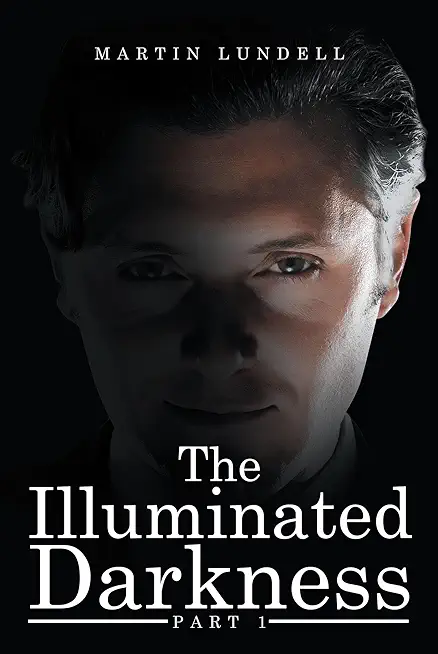 The Illuminated Darkness: Part 1