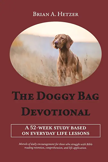 The Doggy Bag Devotional: A 52-Week Study Based on Everyday Life Lessons
