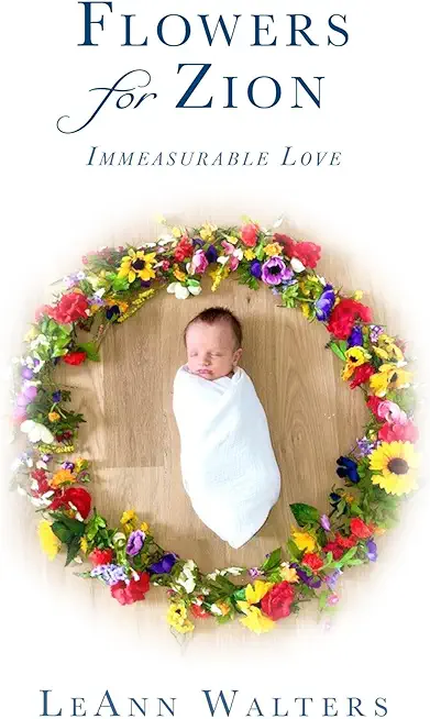 Flowers for Zion: Immeasurable Love