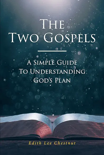 The Two Gospels: A Simple Guide to Understanding God's Plan