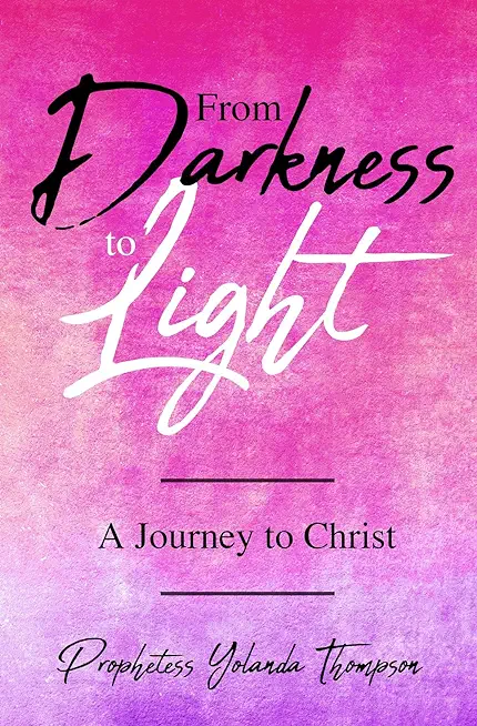 From Darkness to Light: A Journey to Christ