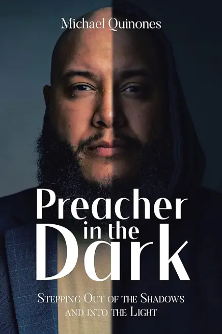 Preacher In The Dark: Stepping out of the Shadows Into the Light