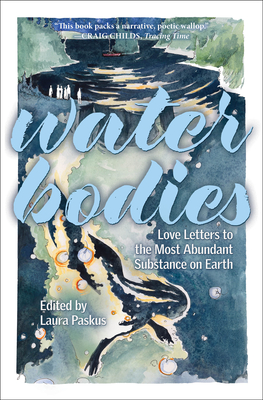 Water Bodies: Love Letters to the Most Abundant Substance on Earth