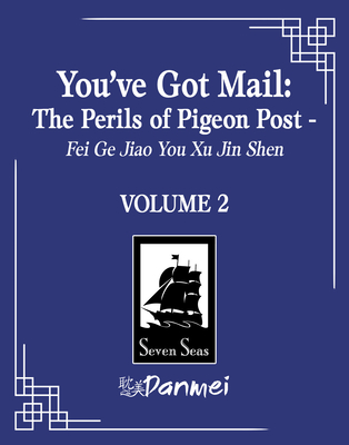You've Got Mail: The Perils of Pigeon Post - Fei GE Jiao You Xu Jin Shen (Novel) Vol. 2