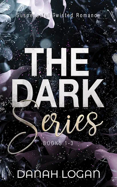 The Dark Series Trilogy: A Dark New Adult Romantic Suspense Trilogy
