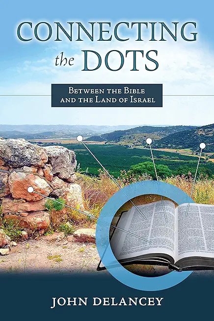 Connecting the Dots: Between the Bible and the Land of Israel