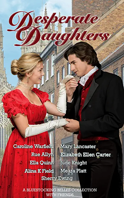 Desperate Daughters: A Bluestocking Belles Collection with Friends