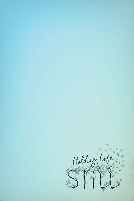 Holding Life Still: A Journal for Parents to Hold On to Life's Precious Moments