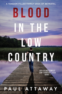 Blood in the Low Country: A Tension-Filled Family Saga Of Betrayal