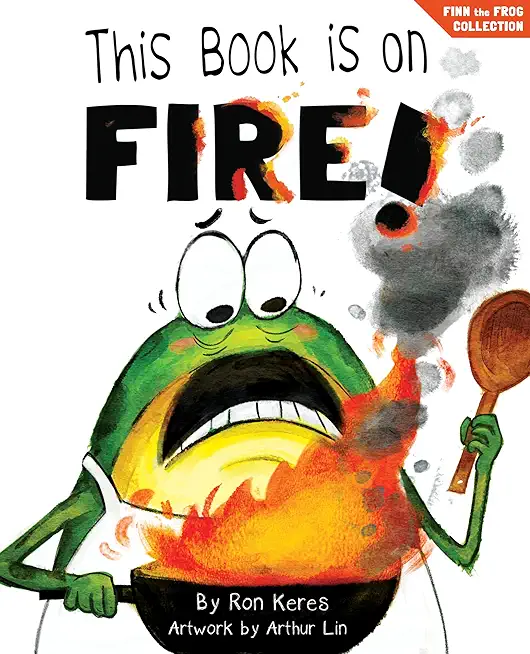 This Book Is On Fire!: A Funny And Interactive Story For Kids